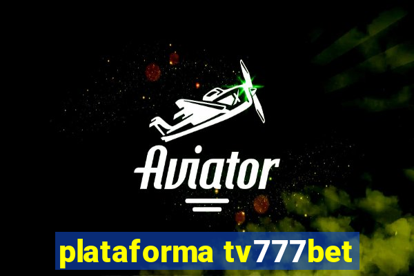 plataforma tv777bet